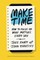 Make Time
