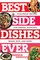 Best Side Dishes Ever: Foolproof Recipes for Greens, Potatoes, Beans, Rice, and More (Best Ever)
