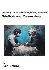 Griefbots and Memorybots
