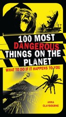 100 Most Dangerous Things on the Planet