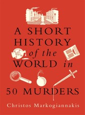 A Short History of the World in 50 Murders