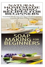 Natural Homemade Cleaning Recipes for Beginners & Soap Making for Beginners