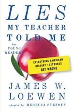 Lies My Teacher Told Me: Young Readers' Edition