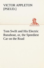 Tom Swift and His Electric Runabout, or, the Speediest Car on the Road