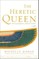 The Heretic Queen