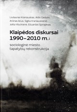 Klaipėdos diskursai 1990-2010: sociologinė miesto tapatybių rekonstrukcija
