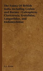 The Fauna of British India Including Ceylon and Burma - Coleoptera; Clavicornia; Erotylidae, Languriidae, and Endomychidae