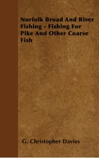 Norfolk Broad and River Fishing - Fishing for Pike and Other Coarse Fish