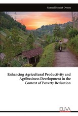 Enhancing Agricultural Productivity and Agribusiness Development in the Context of Poverty Reduction