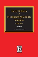 Early Settlers of Mecklenburg County, Virginia. (Volume #1)