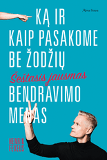 ŠEŠTASIS JAUSMAS: bendravimo menas – ką ir kaip pasakome be žodžių