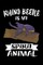 Rhino Beetle Is My Spirit Animal