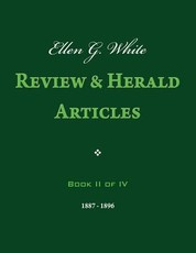 Ellen G. White Review & Herald Articles, Book II of IV