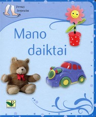 Pirmieji žingsneliai. Mano daiktai Pirmieji žingsneliai. Mano daiktai