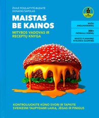 MAISTAS BE KAINOS. Mitybos vadovas ir receptų knyga