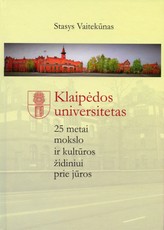 Klaipėdos universitetas. 25 metai mokslo ir kultūros židiniui prie jūros