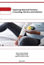 Exploring Maternal Nutrition Counseling, Barriers and Solutions