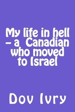 My life in hell -- a Canadian who moved to Israel
