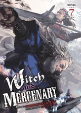 Witch and Mercenary (Light Novel) Vol. 7