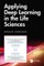 Applying Deep Learning in the Life Sciences