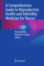 A Comprehensive Guide to Reproductive Health and Infertility Medicine for Nurses