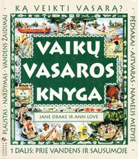 Vaikų vasaros knyga. 1 dalis: prie vandens ir sausumoje