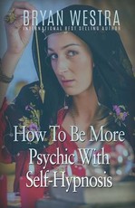 How To Be More Psychic With Self-Hypnosis