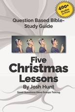 Good Questions Have Small Groups Talking -- Five Christmas Lessons