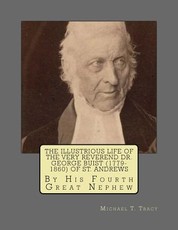 The Illustrious Life of the Very Reverend Dr. George Buist (1779-1860) of St. Andrews