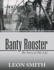 Banty Rooster: The Story of My Life
