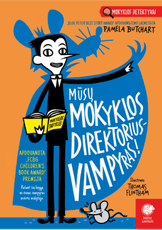 Mūsų mokyklos direktorius – vampyras. Mokyklos detektyvai, 2 dalis Mūsų mokyklos direktorius – vampyras. Mokyklos detektyvai, 2 dalis