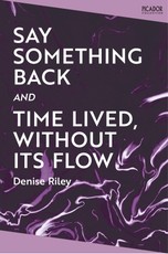 Say Something Back and Time Lived, Without Its Flow