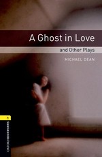 Oxford Bookworms Playscripts: A Ghost in Love and Other Plays