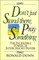 Dont Just Stnd/Pray Somth