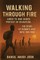 Walking Through Fire
