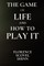 The Game of Life and How to Play It