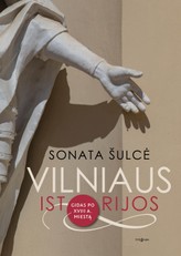VILNIAUS ISTORIJOS: gidas po XVIII a. miestą