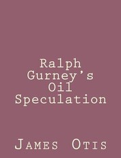 Ralph Gurney's Oil Speculation