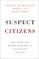 Suspect Citizens