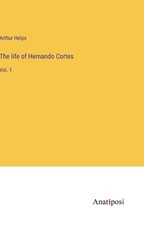 The life of Hernando Cortes