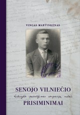 Senojo vilniečio prisiminimai. Lietuvybės puoselėjimas okupacijų metais