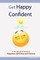 Get Happy & Confident