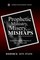 Prophetic Ministry, Misery, and Mishaps