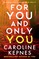 Kepnes, C: For You And Only You