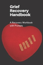 Grief Recovery Handbook