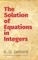 The Solution of Equations in Integers