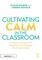 Cultivating Calm in the Classroom