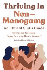 Thriving in Non-Monogamy an Ethical Slut's Guide