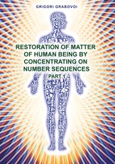 Restoration of Matter of Human Being by Concentrating on Number Sequence - Part 1