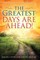 Greatest Days Are Ahead!, The